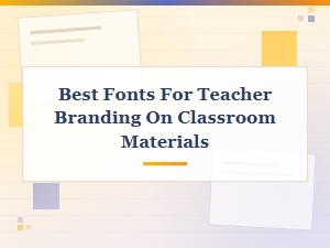 Best Fonts for Teacher Branding on Classroom Materials