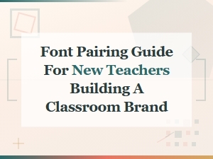 Font Pairing Guide for New Teachers Building a Classroom Brand