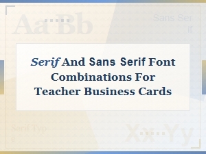 Best Serif and Sans Serif Font Pairings for Teacher Business Cards