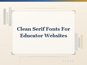 Clean Serif Fonts for Educator Websites – Free Downloads for Teachers
