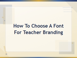 How to Choose the Perfect Font for Your Teacher Brand and Logo